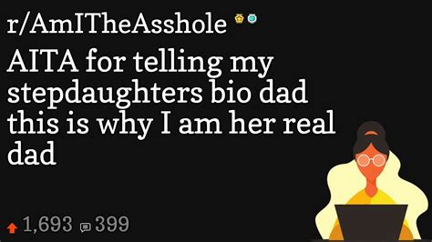 stepdaughter crush|AITA for telling my stepdaughter’s bio dad he’s not a real dad